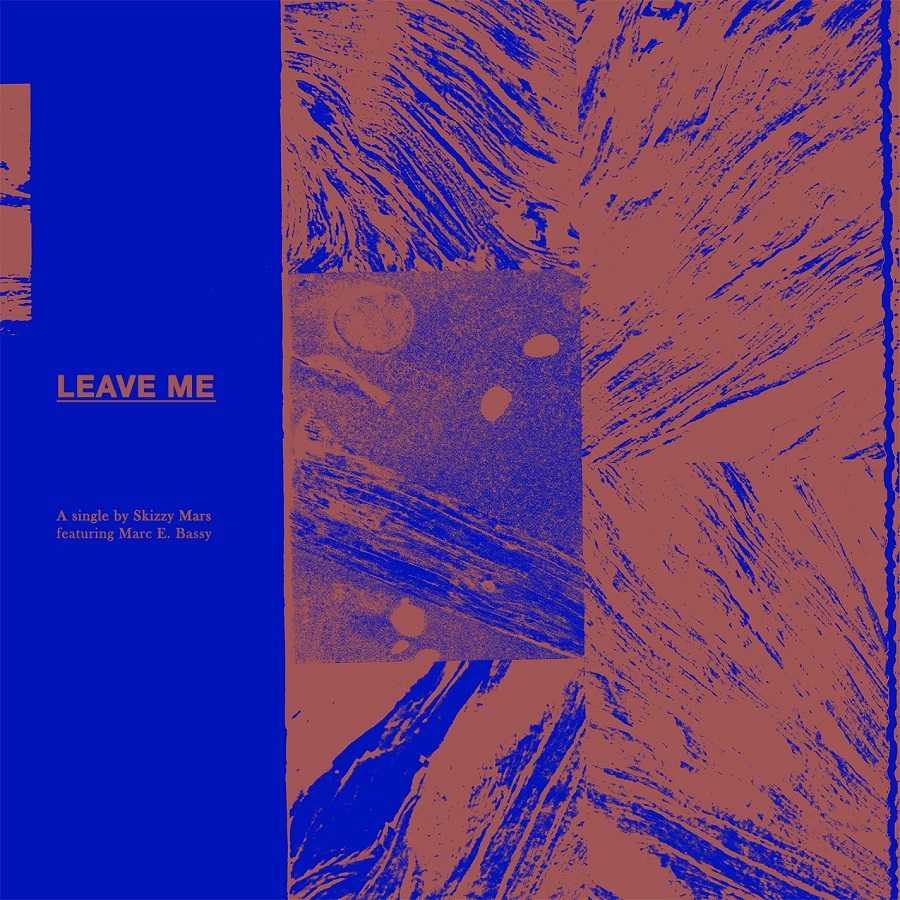 Skizzy Mars Ft. Marc E Bassy - Leave Me